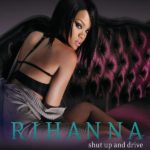 Rihanna Shut Up And Drive Single